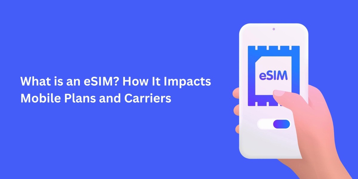 What is an eSIM? How It Impacts Mobile Plans and Carriers