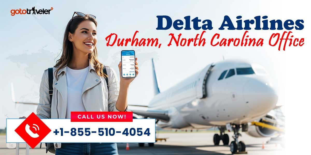 Delta Airlines Durham, North Carolina Office – A Complete Traveler's Guide