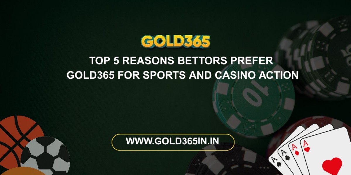 Top 5 Reasons Bettors Prefer Gold365 for Sports and Casino Action