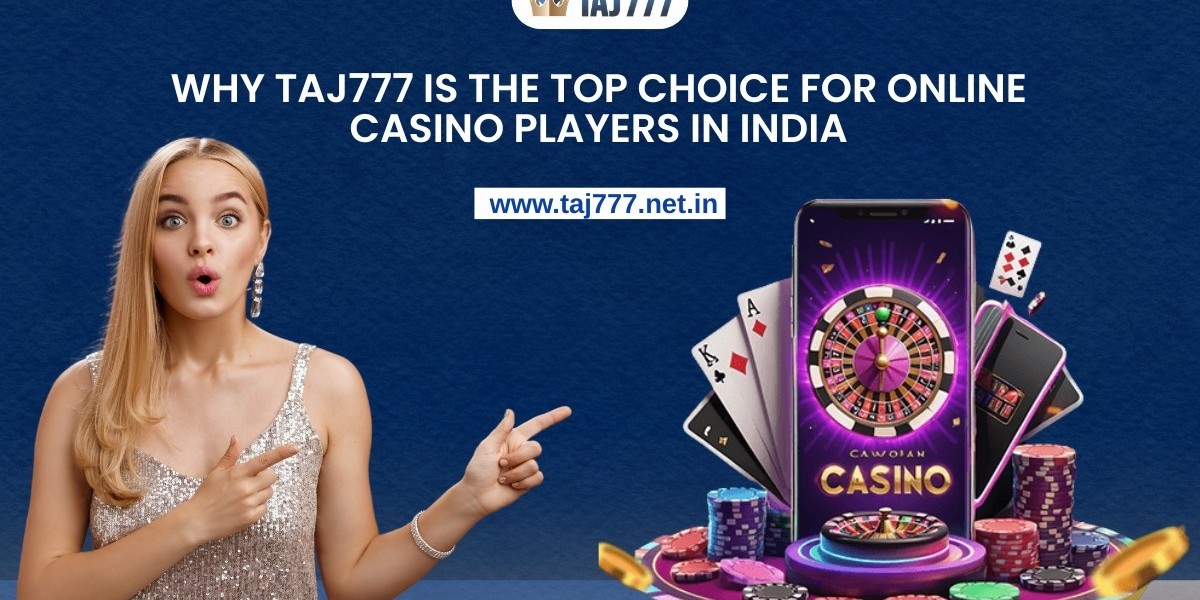 Why Taj777 is the Top Choice for Online Casino Players in India