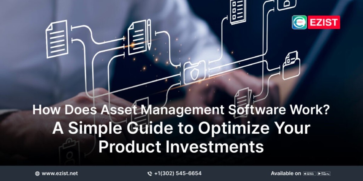 How Asset Management Software Helps You Maximize Your Investments: A Simple Guide