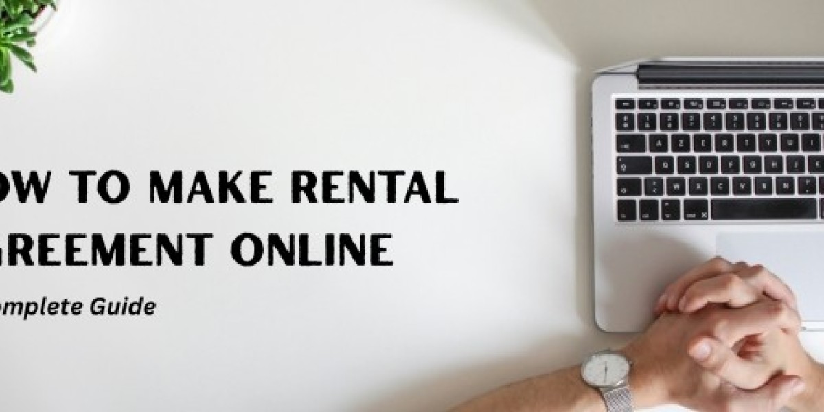 How to Make Rental Agreement Online in India: A Complete Guide for Tenants & Landlords
