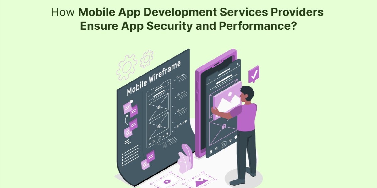 How Mobile App Development Services Providers Ensure App Security and Performance?