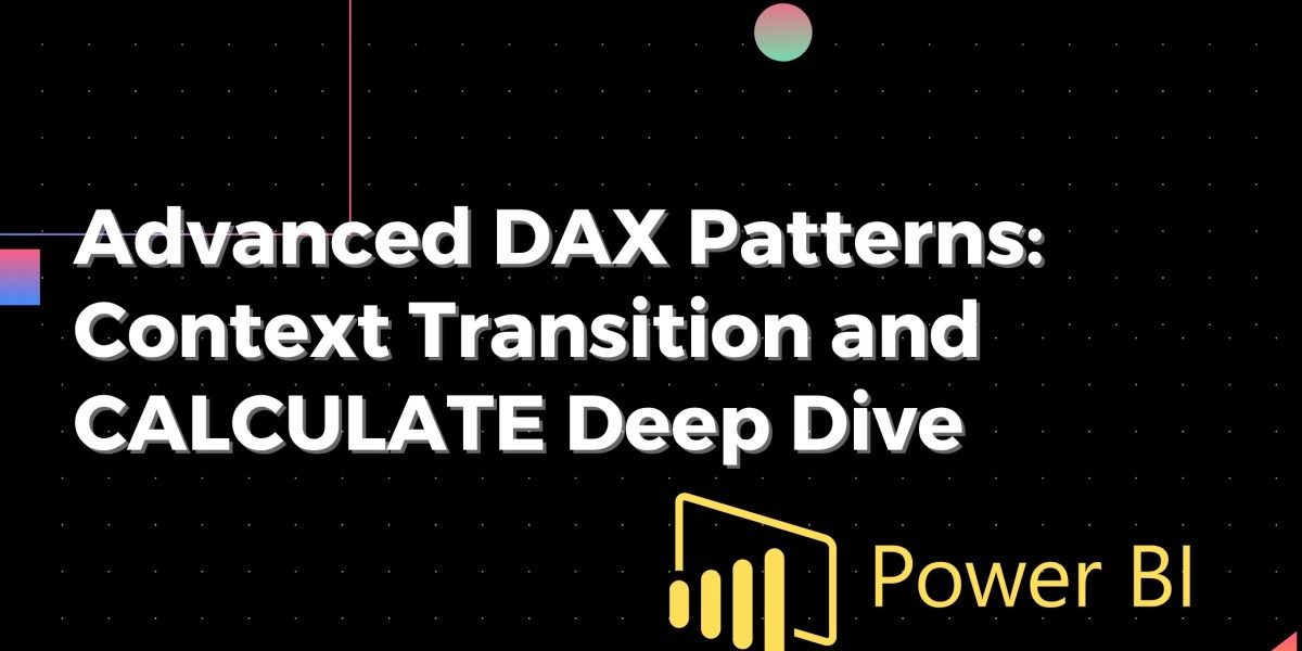 Advanced DAX Patterns: Context Transition and CALCULATE Deep Dive