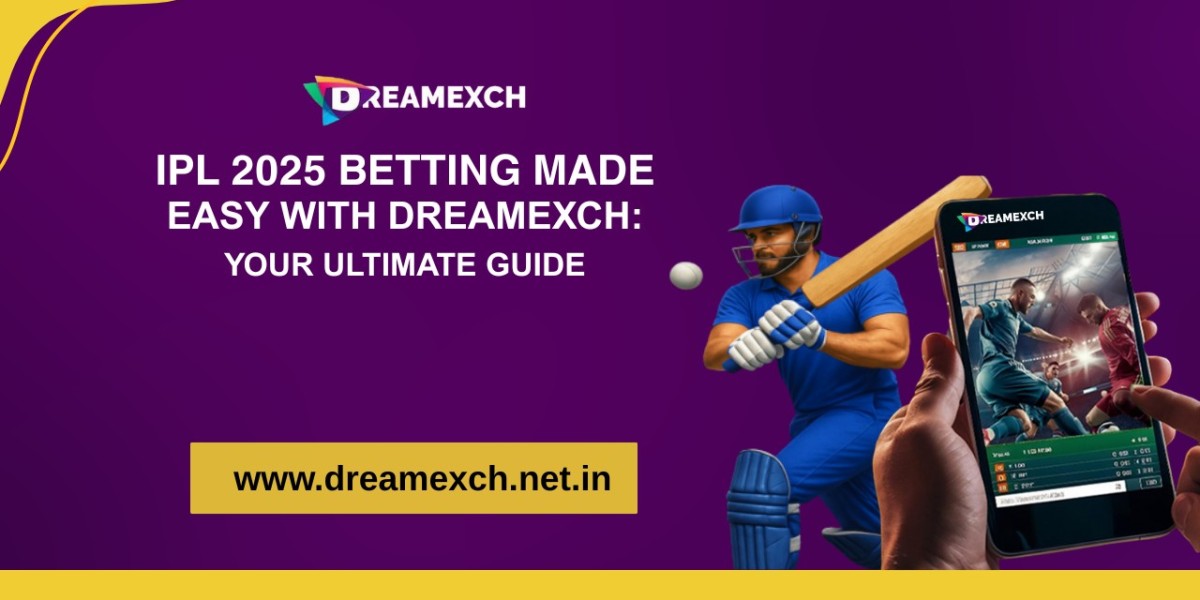 IPL 2025 Betting Made Easy with Dreamexch: Your Ultimate Guide