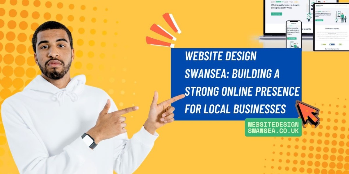 Website Design Swansea: Building a Strong Online Presence for Local Businesses
