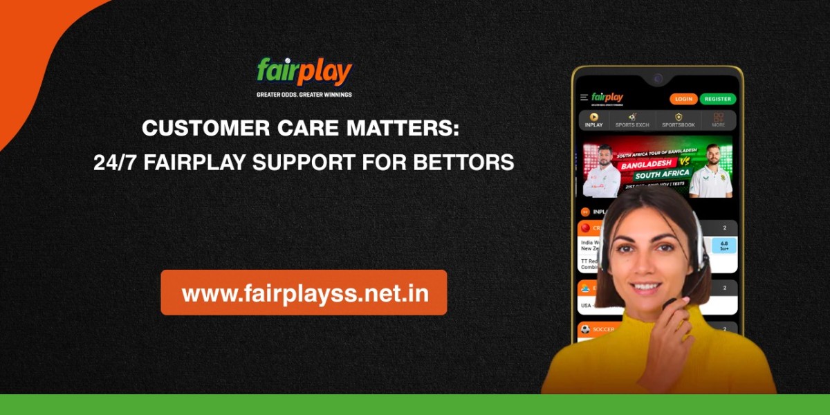 Customer Care Matters: 24/7 Fairplay Support for Bettors