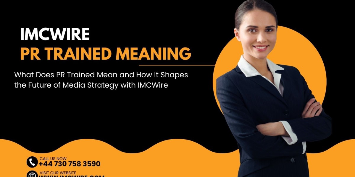 IMCWire Presents a Detailed Guide to Understanding PR Trained Meaning