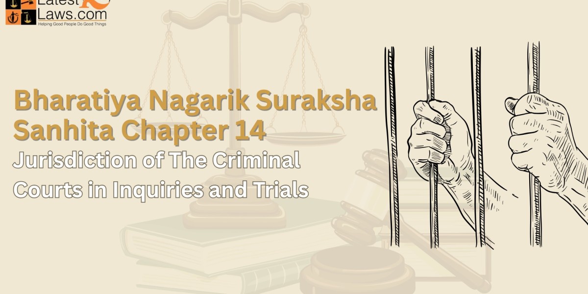 BNSS Chapter 14 – Jurisdiction of The Criminal Courts in Inquiries and Trials