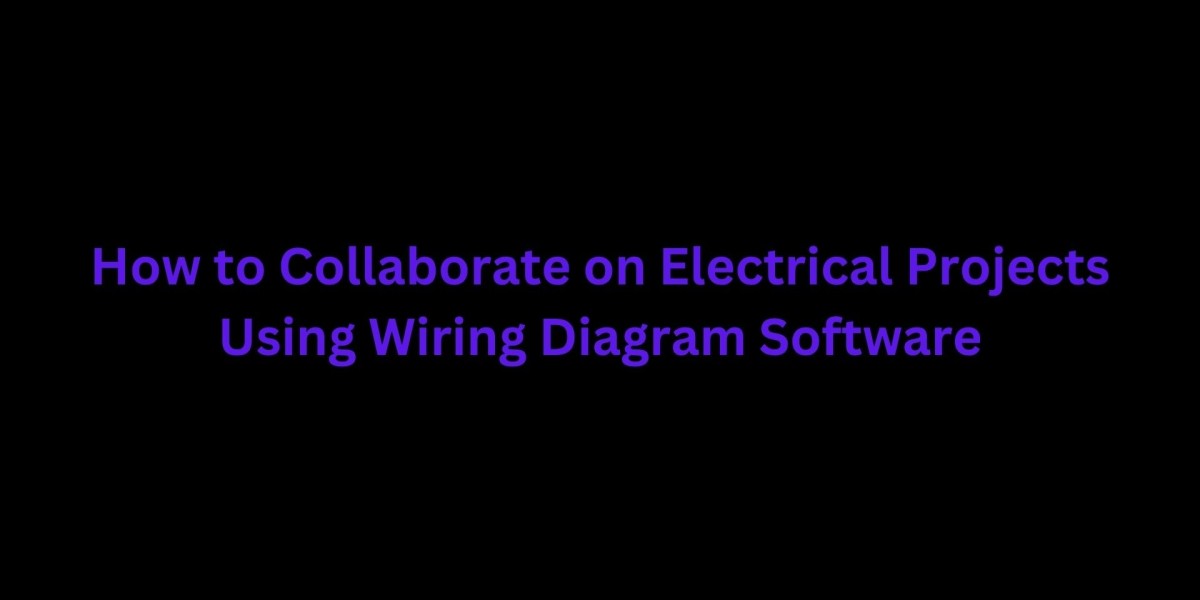 How to Collaborate on Electrical Projects Using Wiring Diagram Software