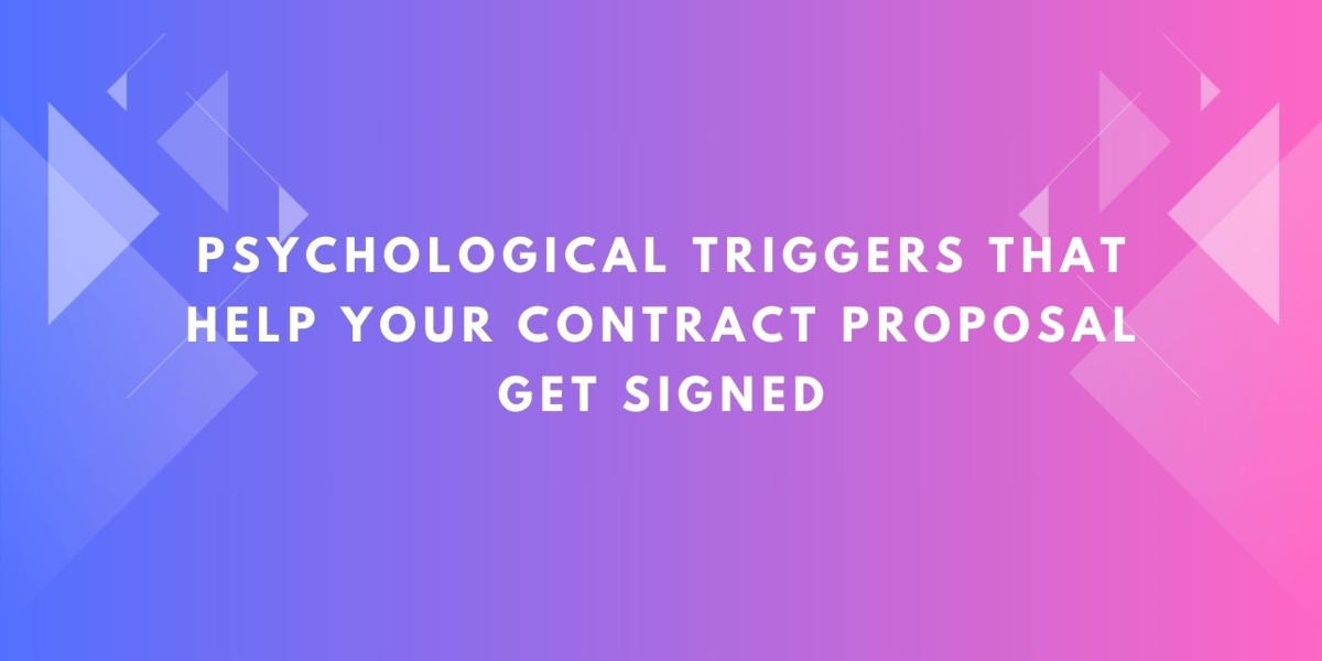 Psychological Triggers That Help Your Contract Proposal Get Signed
