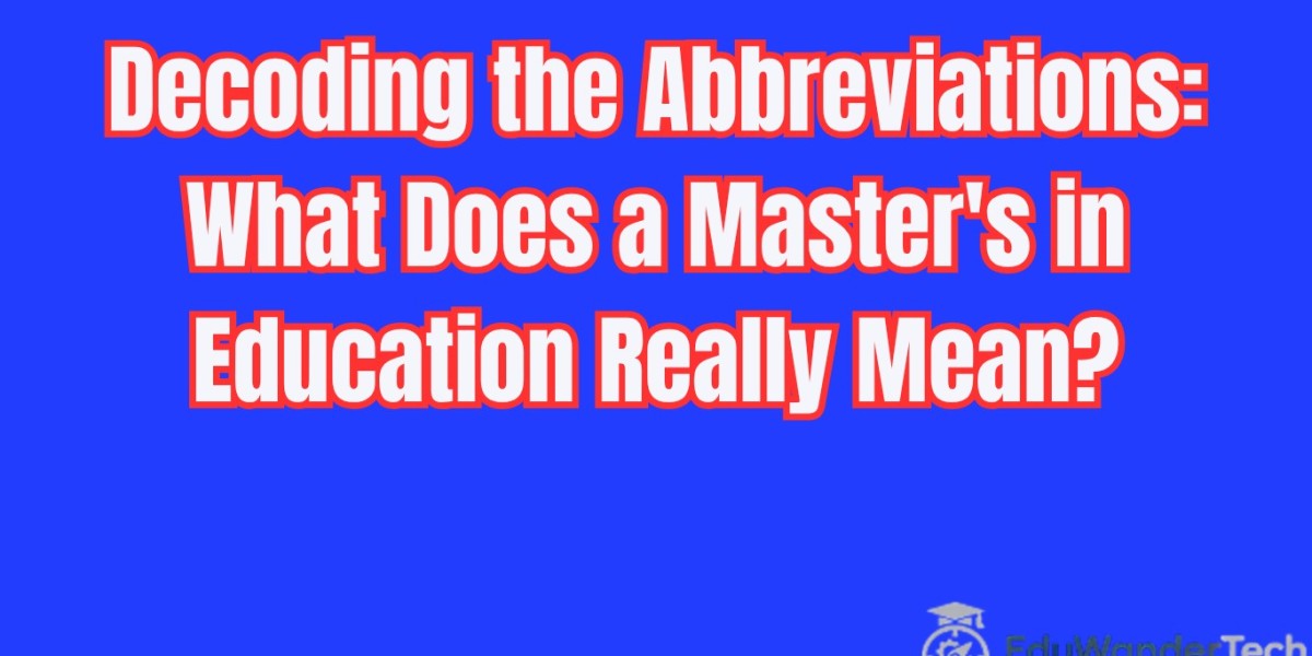 Decoding the Abbreviations: What Does a Master's in Education Really Mean?