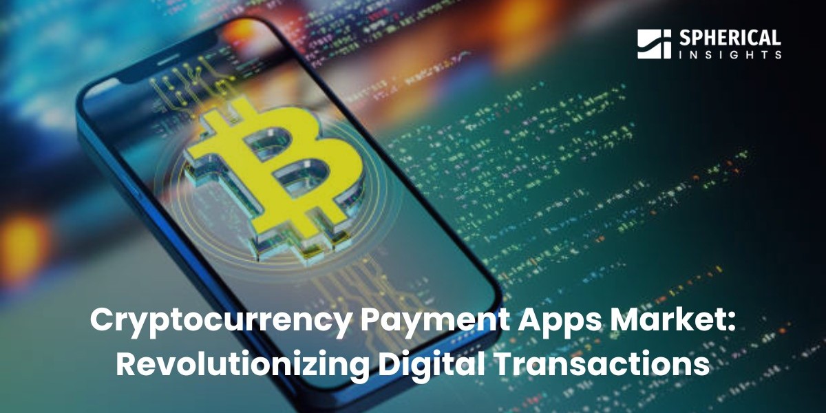 Cryptocurrency Payment Apps Market: Revolutionizing Digital Transactions