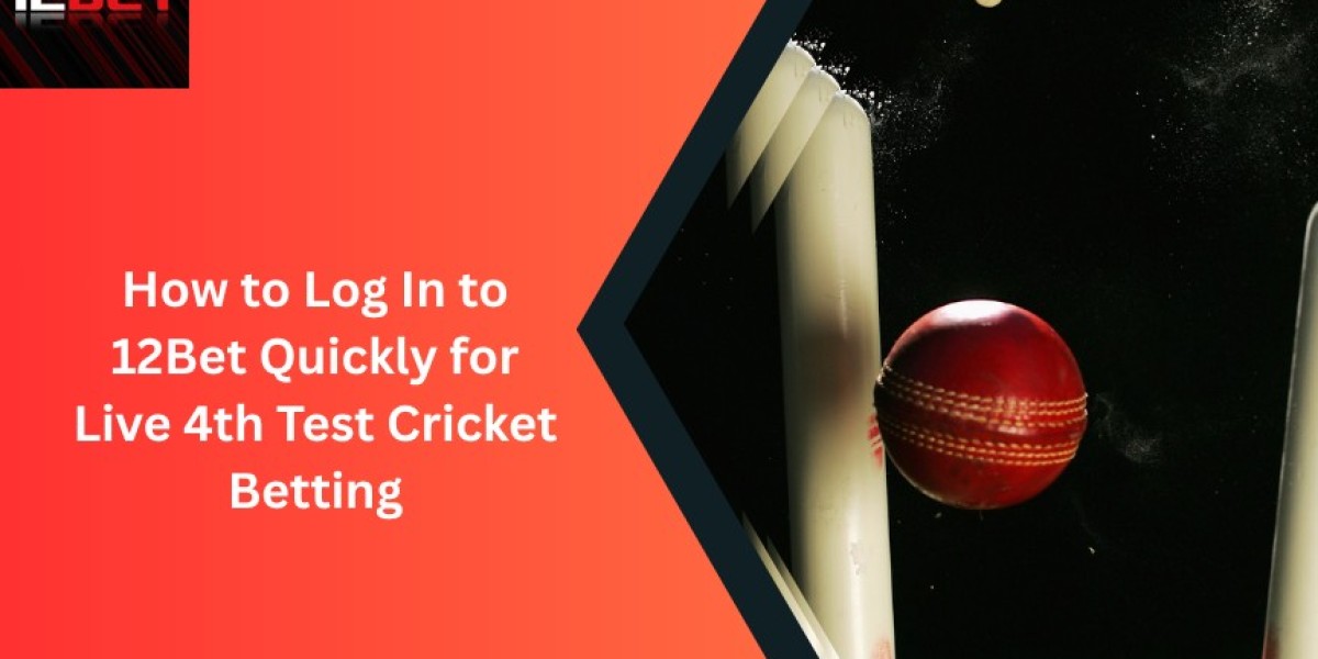 How to Log In to 12Bet Quickly for Live 4th Test Cricket Betting