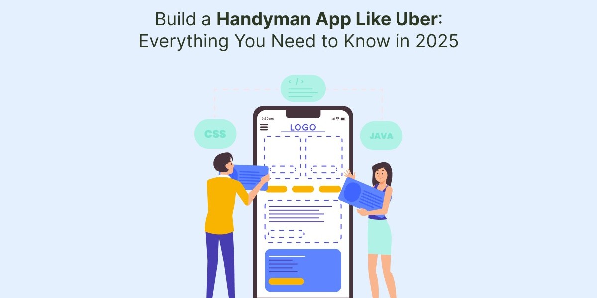 Build a Handyman App Like Uber: Everything You Need to Know in 2025