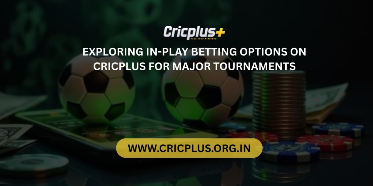 Exploring In-Play Betting Options on Cricplus for Major Tournaments