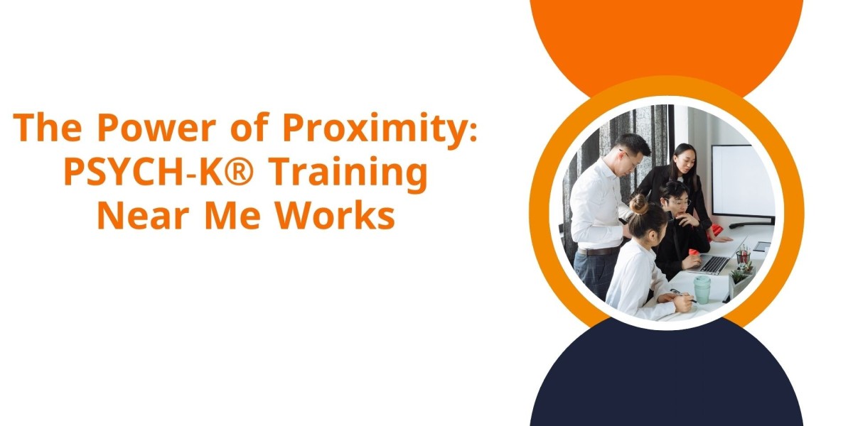 The Power of Proximity: PSYCH-K® Training Near Me Works