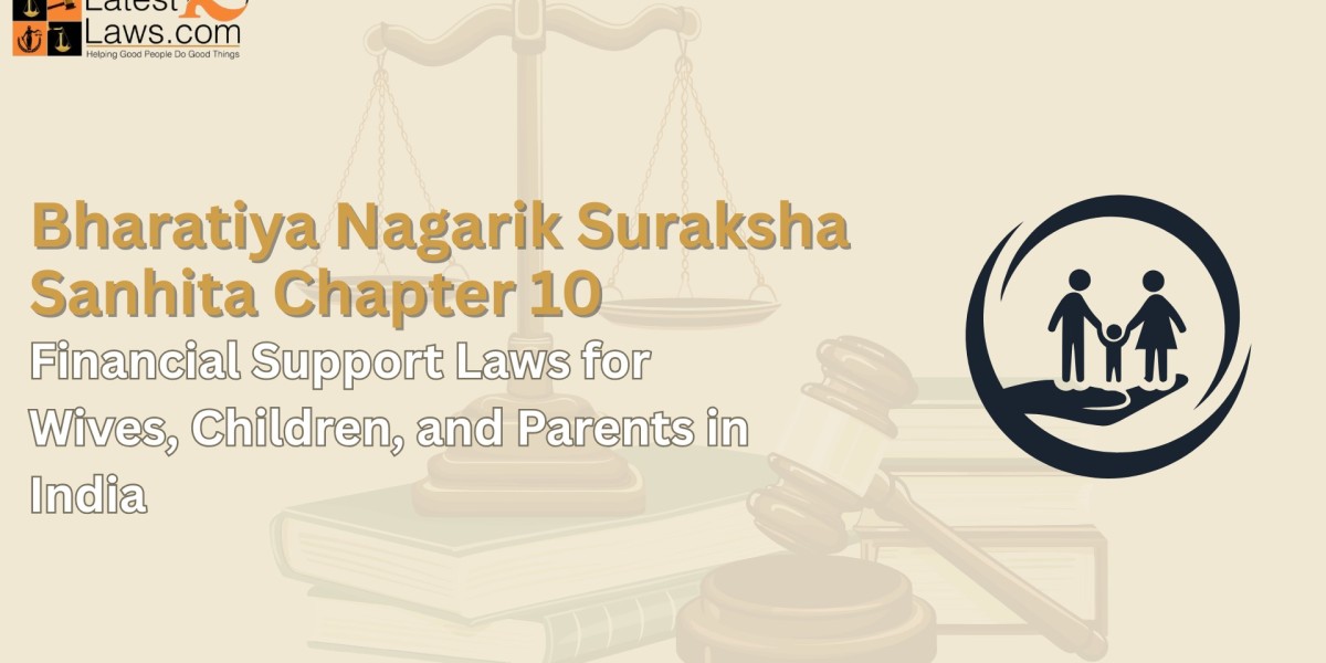 BNSS Chapter 10 – Financial Support Laws for Wives, Children, and Parents in India
