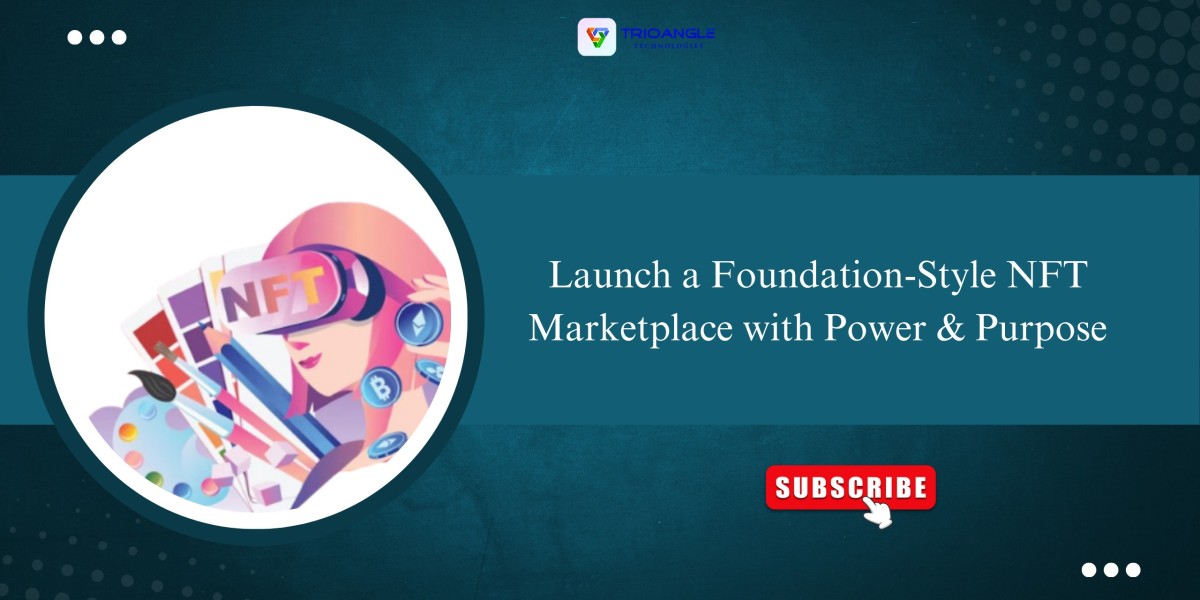 How to Build Your Own Foundation NFT Marketplace with a Clone Script?