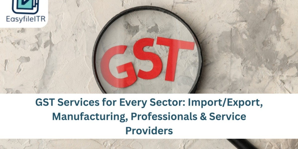GST Services for Every Sector: Import/Export, Manufacturing, Professionals & Service Providers