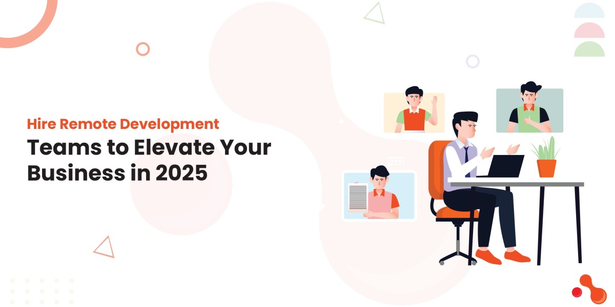 Hire Remote Development Teams to Elevate Your Business in 2025