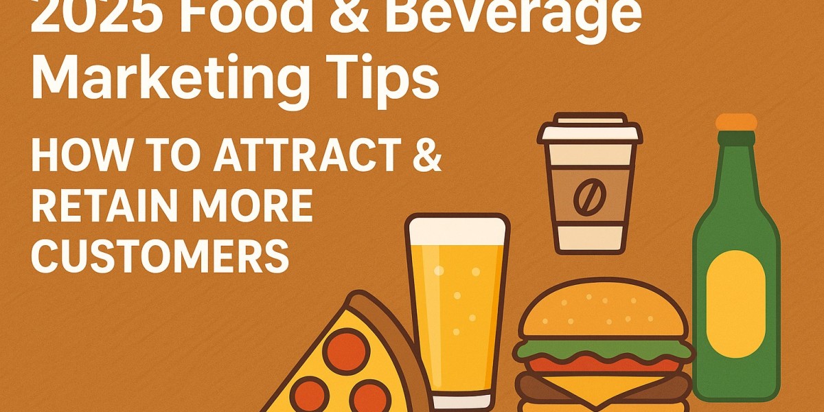 2025 Food & Beverage Marketing Tips: How to Attract & Retain More Customers