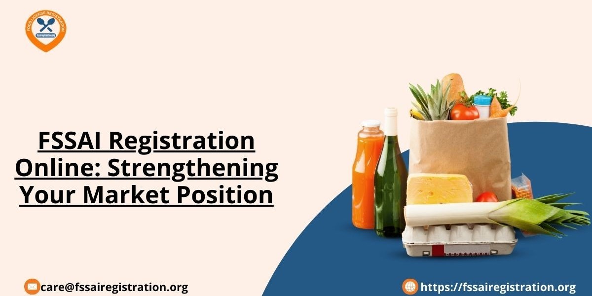 FSSAI Registration Online: Strengthening Your Market Position