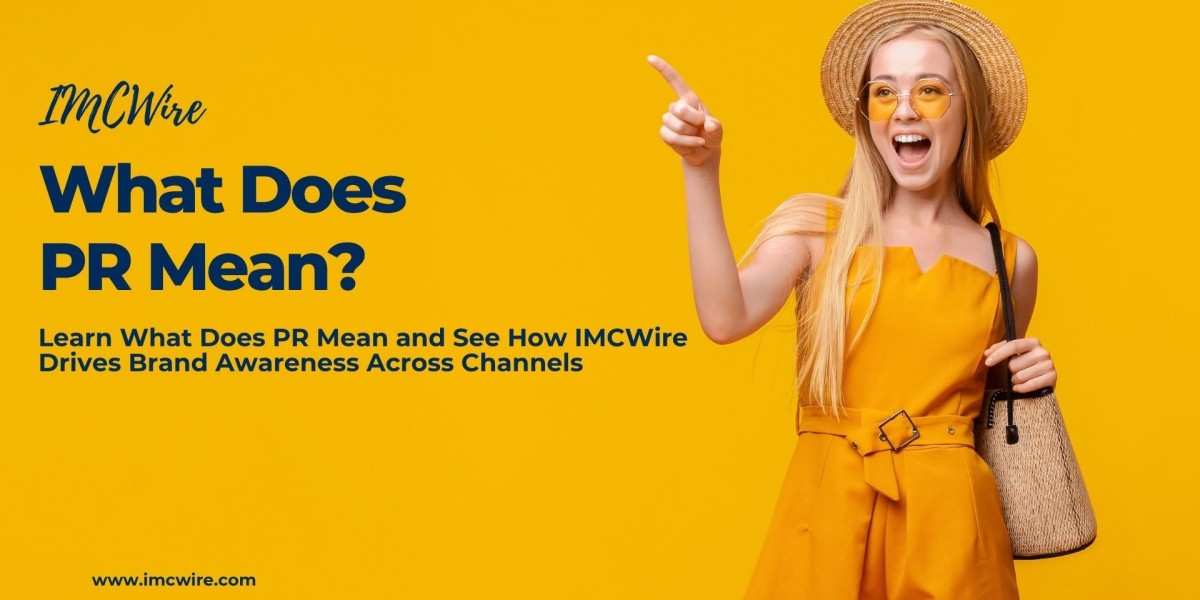 What Does PR Mean and Why IMCWire Is Designed to Build Trust and Visibility