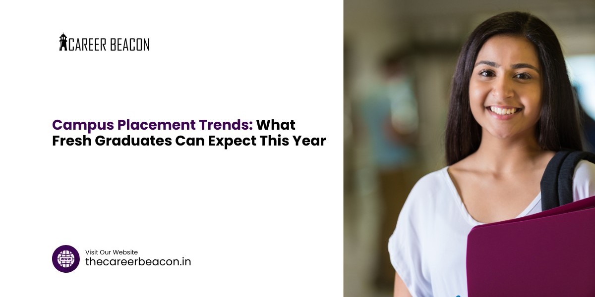 Campus Placement Trends: What Fresh Graduates Can Expect This Year