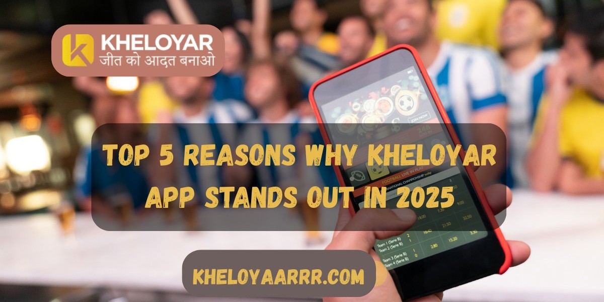 Top 5 Reasons Why Kheloyar App Stands Out in 2025