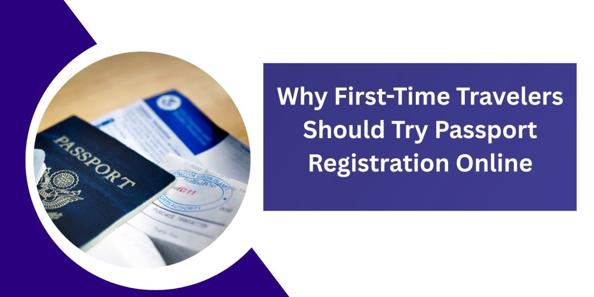Why First-Time Travelers Should Try Passport Registration Online
