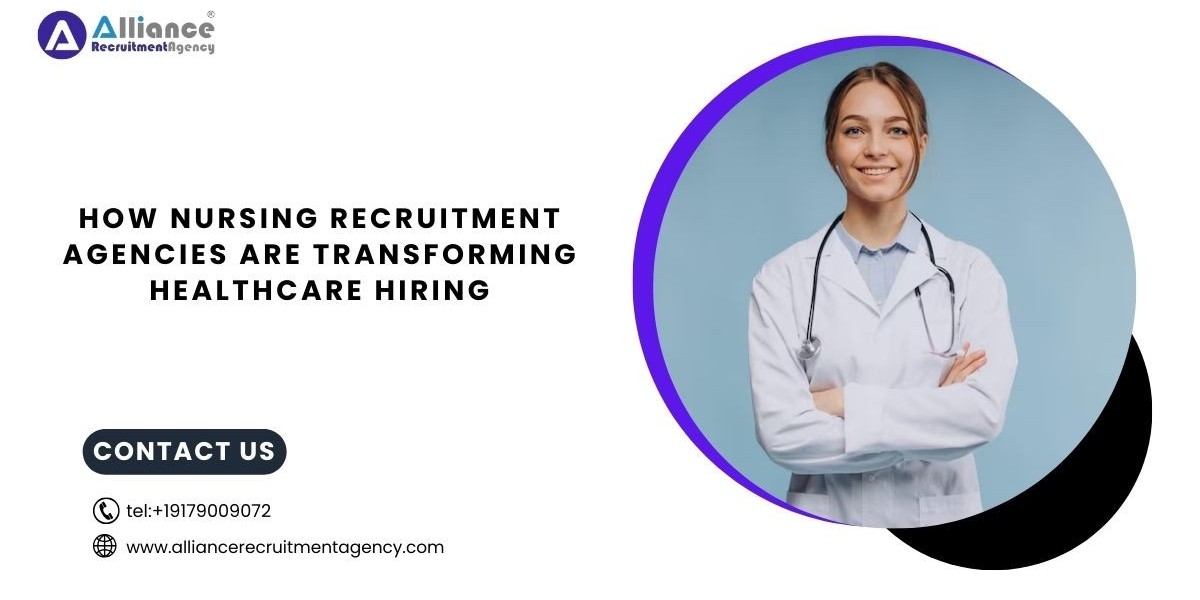 How Nursing Recruitment Agencies Are Transforming Healthcare Hiring
