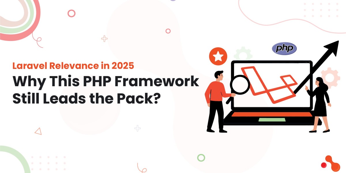 Laravel Relevance in 2025: Why This PHP Framework Still Leads the Pack?