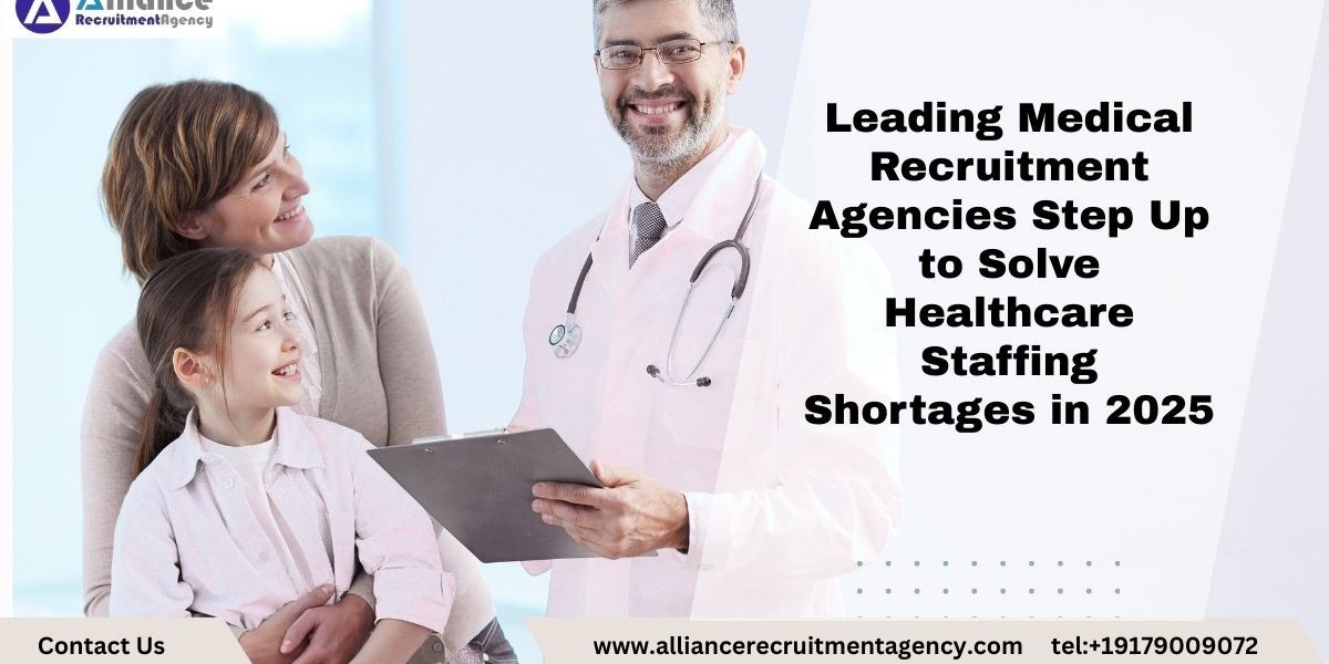 Leading Medical Recruitment Agencies Step Up to Solve Healthcare Staffing Shortages in 2025