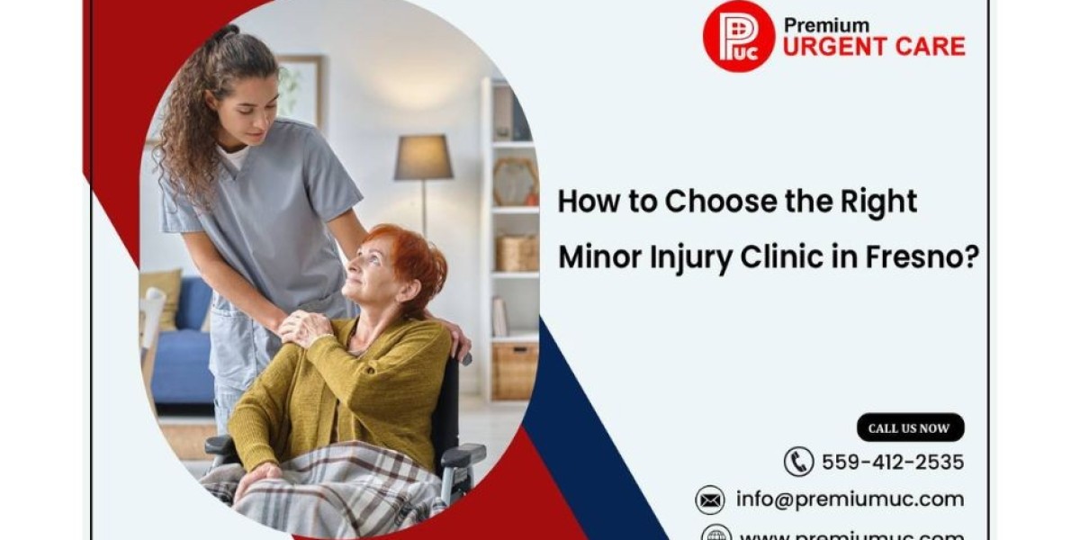 How to Choose the Right Minor Injury Clinic in Fresno?