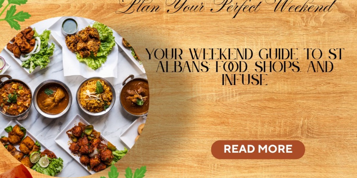 your weekend guide st albans food shops infuse.