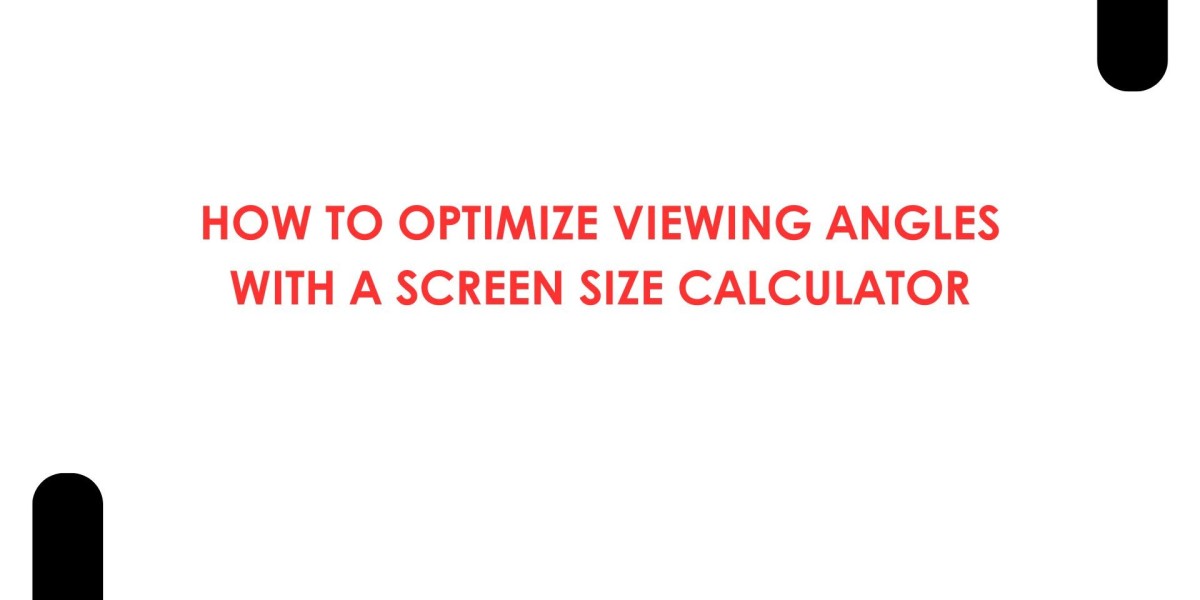 How to Optimize Viewing Angles with a Screen Size Calculator