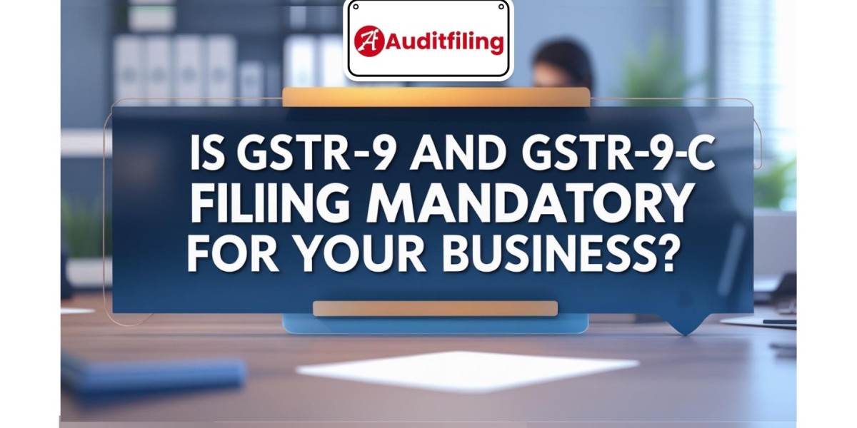 Are GSTR-9 and GSTR-9C Filings Mandatory for Your Business in India?