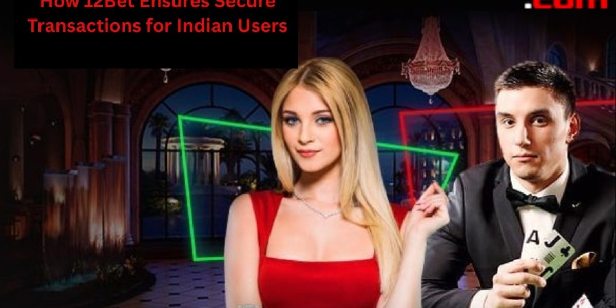 How 12Bet Ensures Secure Transactions for Indian Users