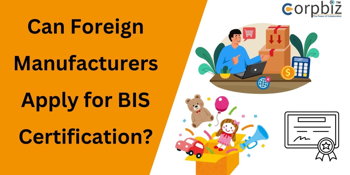 Can Foreign Manufacturers Apply for BIS Certification?
