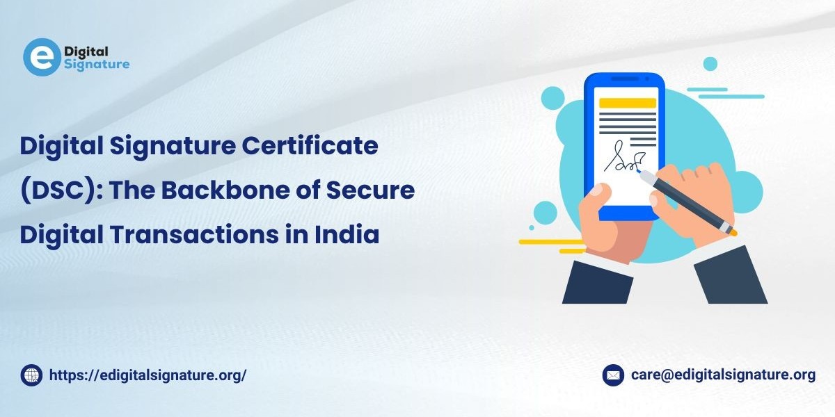 Digital Signature Certificate (DSC): The Backbone of Secure Digital Transactions in India