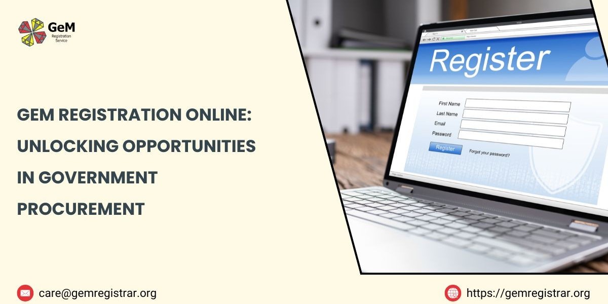 GeM Registration Online: Unlocking Opportunities in Government Procurement