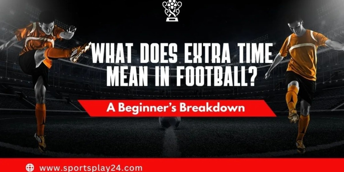 What Does Extra Time Mean in Football? Understanding the Drama Beyond 90 Minutes