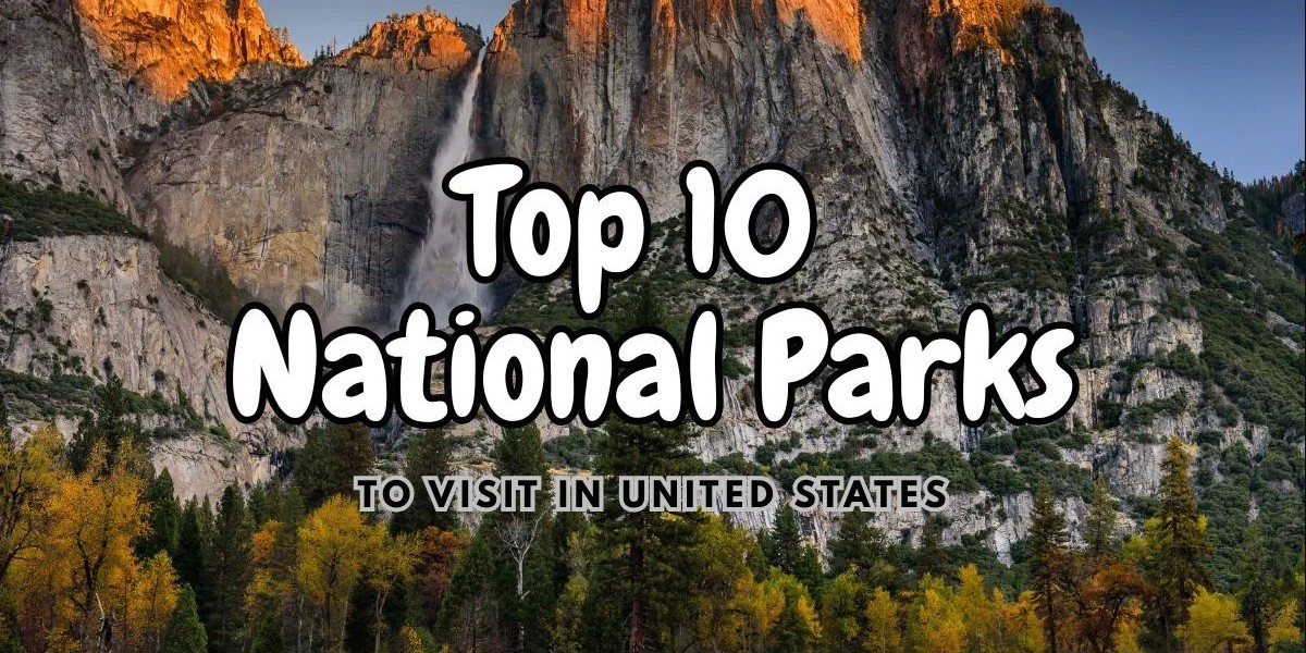 Top 10 National Parks USA – Explore Nature’s Finest Treasures