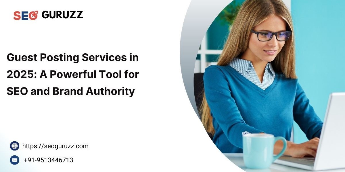 Guest Posting Services in 2025: A Powerful Tool for SEO and Brand Authority