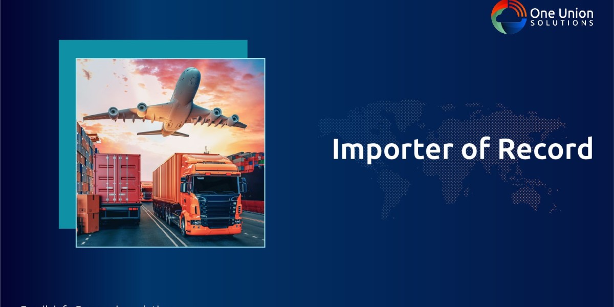 The Importance of Importer of Record Services in Global Trade