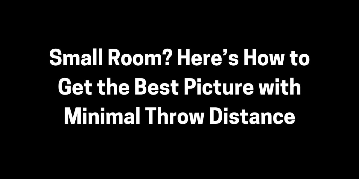 Small Room? Here’s How to Get the Best Picture with Minimal Throw Distance