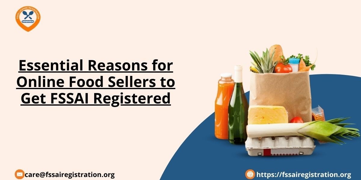 Essential Reasons for Online Food Sellers to Get FSSAI Registered