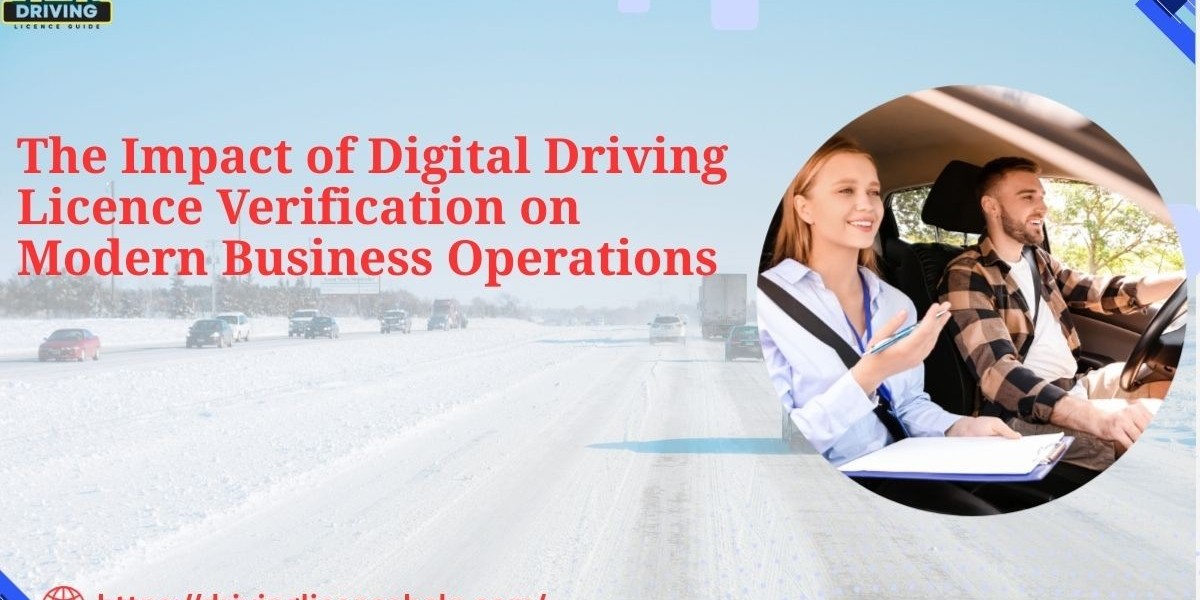 The Impact of Digital Driving Licence Verification on Modern Business Operations