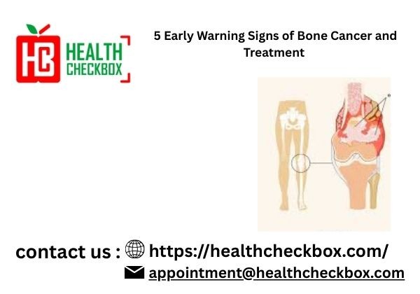 5 Early Warning Signs of Bone Cancer and Treatment..